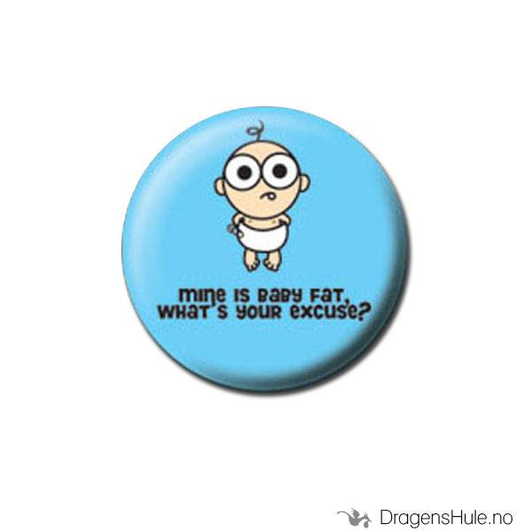 Button 25mm: Mine is Baby Fat, Whats Your Excuse?